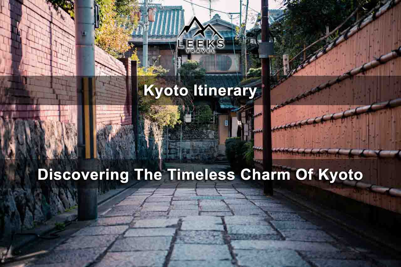 Kyoto Itinerary: Discovering The Timeless Charm Of Kyoto